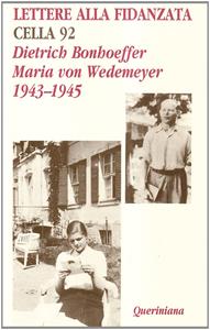 Lettere alla fidanzata. Cella 92 (1943-1945) - Dietrich Bonhoeffer, Maria von Wedemeyer - Libro Queriniana 1994, Biblioteca di cultura | Libraccio.it