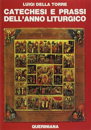 Catechesi e prassi dell'anno liturgico - Luigi Della Torre - Libro Queriniana 1985, Guide per la prassi ecclesiale | Libraccio.it