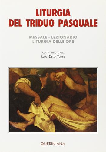 Liturgia del triduo pasquale. Messale, lezionario, liturgia delle ore - Luigi Della Torre - Libro Queriniana 1992, Guide per la prassi ecclesiale | Libraccio.it