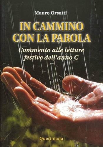 In cammino con la parola. Commento alle letture festive dell'Anno C - Mauro Orsatti - Libro Queriniana 2003, Guide per la prassi ecclesiale | Libraccio.it
