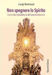 Non spegnere lo Spirito. Continuità e discontinuità del Concilio Vaticano II - Luigi Bettazzi - Libro Queriniana 2006, Guide per la prassi ecclesiale | Libraccio.it