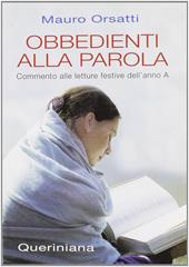 Obbedienti alla parola. Commento alle letture festive dell'anno A