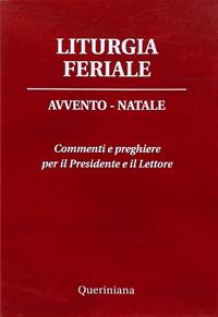 Liturgia feriale. Avvento-Natale. Commenti e preghiere per il presidente e il lettore - Daniele Piazzi - Libro Queriniana 2011, Guide per la prassi ecclesiale | Libraccio.it
