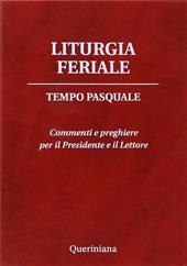Liturgia feriale. Tempo pasquale. Commenti e preghiere per il presidente e il lettore