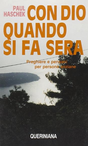 Con Dio quando si fa sera. Preghiere e pensieri per persone anziane - Paul Haschek - Libro Queriniana 1975, Breviari | Libraccio.it