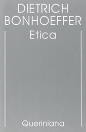 Edizione critica delle opere di D. Bonhoeffer. Ediz. critica. Vol. 6: Etica.