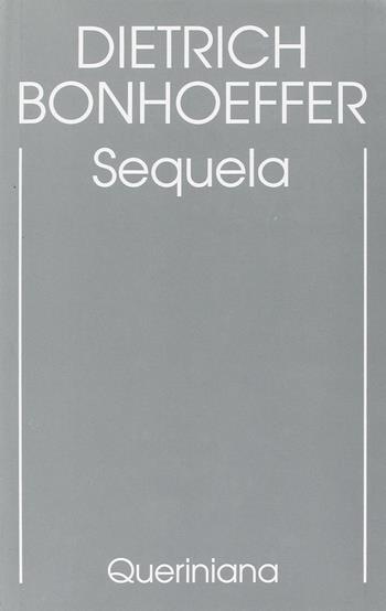 Edizione critica delle opere di D. Bonhoeffer. Ediz. critica. Vol. 4: Sequela - Dietrich Bonhoeffer - Libro Queriniana 1997, Biblioteca di cultura | Libraccio.it
