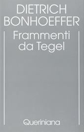 Edizione critica delle opere di D. Bonhoeffer. Ediz. critica. Vol. 7: Frammenti da Tegel