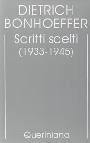 Edizione critica delle opere di D. Bonhoeffer. Vol. 10: Scritti scelti (1933-1945) - Dietrich Bonhoeffer - Libro Queriniana 2009, Biblioteca di cultura | Libraccio.it