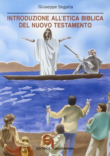 Introduzione all'etica biblica del Nuovo Testamento. Problemi e storia - Giuseppe Segalla - Libro Queriniana 1989, Biblioteca biblica | Libraccio.it