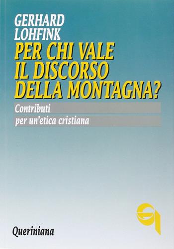 Per chi vale il discorso della montagna? Contributi per un'etica cristiana - Gerhard Lohfink - Libro Queriniana 1990, Biblioteca biblica | Libraccio.it