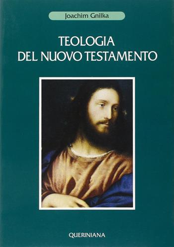 Teologia del Nuovo Testamento - Joachim Gnilka - Libro Queriniana 1992, Biblioteca biblica | Libraccio.it