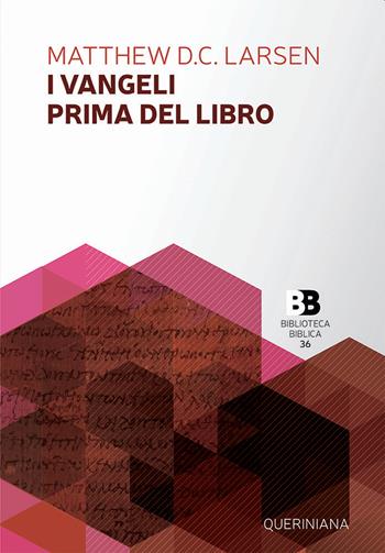 I Vangeli prima del libro - Matthew David Larsen - Libro Queriniana 2022, Biblioteca biblica | Libraccio.it