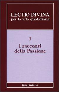 Lectio divina per la vita quotidiana. Vol. 1: I racconti della passione  - Libro Queriniana 2003, Lectio divina per la vita quotidiana | Libraccio.it