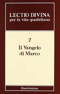 Lectio divina per la vita quotidiana. Vol. 7: Il vangelo di Marco - Mauro Orsatti - Libro Queriniana 2005, Lectio divina per la vita quotidiana | Libraccio.it