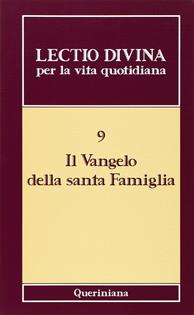 Lectio divina per la vita quotidiana. Vol. 9: Il vangelo della santa famiglia  - Libro Queriniana 2006, Lectio divina per la vita quotidiana | Libraccio.it