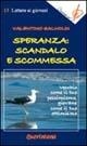 Speranza: scandalo e scommessa. Vecchio come il tuo pessimismo, giovane come il tuo ottimismo - Valentino Salvoldi - Libro Queriniana 2003, Carissima/o. Lettere ai giovani | Libraccio.it