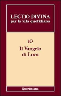 Lectio divina per la vita quotidiana. Vol. 10: Il Vangelo di Luca  - Libro Queriniana 2006, Lectio divina per la vita quotidiana | Libraccio.it