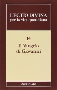 Lectio divina per la vita quotidiana. Vol. 14: Il Vangelo di Giovanni - Giorgio Zevini - Libro Queriniana 2009, Lectio divina per la vita quotidiana | Libraccio.it