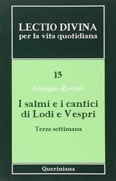 Lectio divina per la vita quotidiana. Vol. 15: I salmi e i cantici di lodi e vespri. Terza settimana.