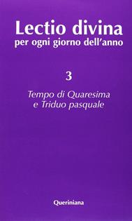 Lectio divina per ogni giorno dell'anno. Vol. 3: Tempo di Quaresima e triduo pasquale  - Libro Queriniana 2000, Lectio divina per ogni giorno dell'anno | Libraccio.it