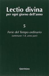 Lectio divina per ogni giorno dell'anno. Vol. 5: Ferie del tempo ordinario. Settimane 1-8, anno pari