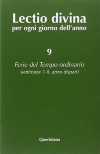 Lectio divina per ogni giorno dell'anno. Vol. 9: Ferie del tempo ordinario. Settimane 1-8, anno dispari  - Libro Queriniana 2000, Lectio divina per ogni giorno dell'anno | Libraccio.it