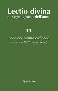 Lectio divina per ogni giorno dell'anno. Vol. 11: Ferie del tempo ordinario. Settimane 18-25, anno dispari  - Libro Queriniana 2001, Lectio divina per ogni giorno dell'anno | Libraccio.it