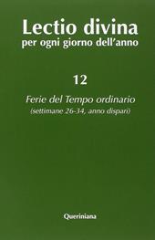 Lectio divina per ogni giorno dell'anno. Vol. 12: Ferie del tempo ordinario. Settimane 26-34, anno dispari.