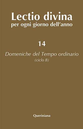 Lectio divina per ogni giorno dell'anno. Vol. 14: Domeniche del tempo ordinario (Ciclo B)  - Libro Queriniana 2019, Lectio divina per ogni giorno dell'anno | Libraccio.it