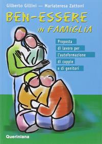 Ben-essere in famiglia. Proposta di lavoro per l'autoformazione di coppie e di genitori - Gilberto Gillini, Mariateresa Zattoni Gillini - Libro Queriniana 1994, Introduzioni e trattati | Libraccio.it