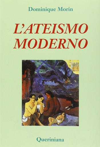 L' ateismo moderno - Dominique Morin - Libro Queriniana 1987, Introduzioni e trattati | Libraccio.it