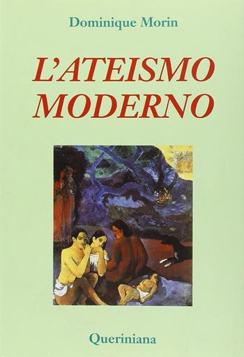 L'ateismo moderno - Dominique Morin - Libro Queriniana 1987, Introduzioni e trattati | Libraccio.it