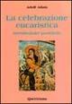 La celebrazione eucaristica. Introduzione pastorale - Adolf Adam - Libro Queriniana 1997, Introduzioni e trattati | Libraccio.it