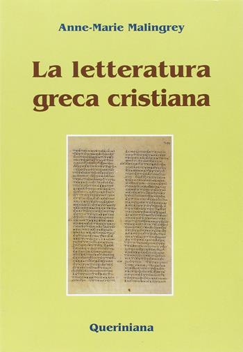 La letteratura greca cristiana - Anne-Marie Malingrey - Libro Queriniana 2000, Introduzioni e trattati | Libraccio.it