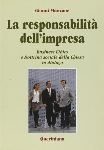 La responsabilità dell'impresa. Business ethics e dottrina sociale della Chiesa in dialogo - Gianni Manzone - Libro Queriniana 2002, Introduzioni e trattati | Libraccio.it
