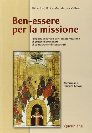 Ben-essere per la missione. Proposta di lavoro per l'autoformazione di gruppi di presbiteri, di consacrate e di consacrati - Gilberto Gillini, Mariateresa Zattoni Gillini - Libro Queriniana 2003, Introduzioni e trattati | Libraccio.it