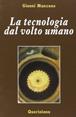 La tecnologia dal volto umano - Gianni Manzone - Libro Queriniana 2004, Introduzioni e trattati | Libraccio.it