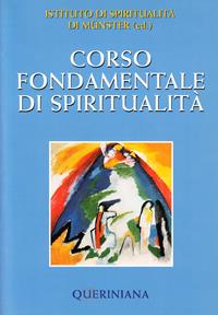 Corso fondamentale di spiritualità  - Libro Queriniana 2006, Introduzioni e trattati | Libraccio.it