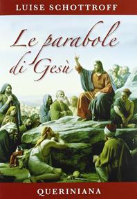 Le parabole di Gesù - Luise Schottroff - Libro Queriniana 2007, Introduzioni e trattati | Libraccio.it
