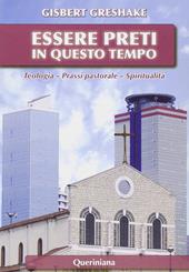 Essere preti in questo tempo. Teologia, prassi pastorale, spiritualità