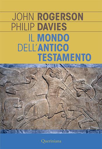 Il mondo dell'Antico Testamento. Nuova ediz. - John W. Rogerson, Phillip R. Davies - Libro Queriniana 2018, Introduzioni e trattati | Libraccio.it