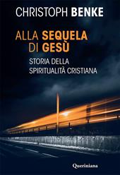 Alla sequela di Gesù. Storia della spiritualità cristiana