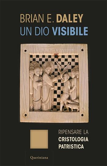 Un dio visibile. Ripensare la cristologia patristica - Brian E. Daley - Libro Queriniana 2021, Introduzioni e trattati | Libraccio.it