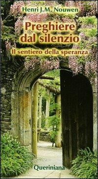 Preghiere dal silenzio. Il sentiero della speranza - Henri J. Nouwen - Libro Queriniana 2000, Meditazioni | Libraccio.it