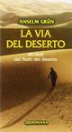 La via del deserto. 40 detti dei Padri del deserto - Anselm Grün - Libro Queriniana 2003, Meditazioni | Libraccio.it