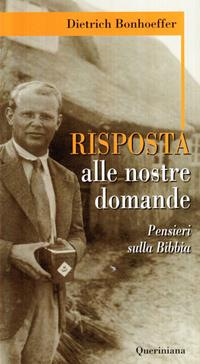 Risposta alle nostre domande. Pensieri sulla Bibbia - Dietrich Bonhoeffer - Libro Queriniana 2003, Meditazioni | Libraccio.it