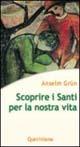 Scoprire i santi per la nostra vita - Anselm Grün - Libro Queriniana 2004, Meditazioni | Libraccio.it