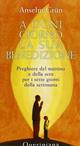 A ogni giorno la sua benedizione. Preghiere del mattino e della sera per i sette giorni della settimana - Anselm Grün - Libro Queriniana 2006, Meditazioni | Libraccio.it