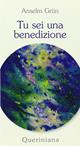 Tu sei una benedizione - Anselm Grün - Libro Queriniana 2006, Meditazioni | Libraccio.it